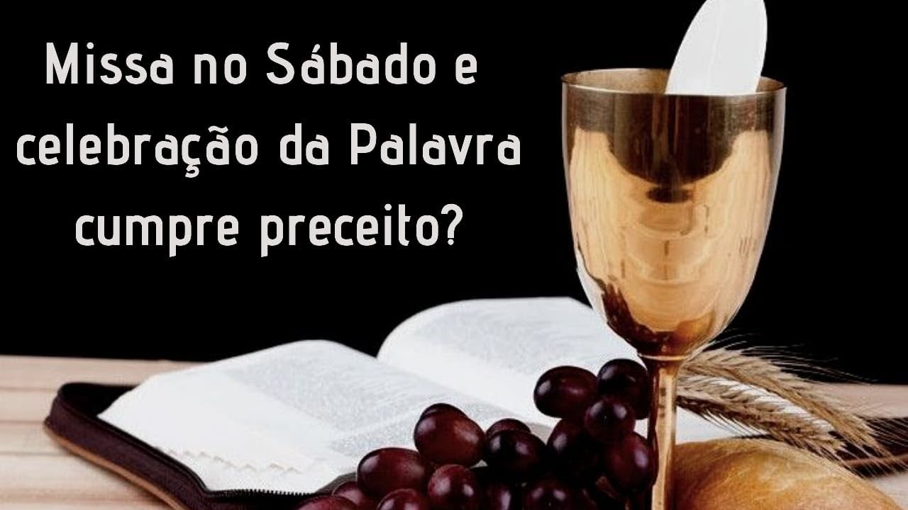 Missa ao Sábado e Celebração da Palavra cumpre o PRECEITO DOMINICAL?