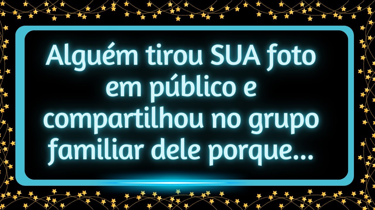 Alguém tirou SUA foto em público e compartilhou no grupo familiar dele porque...