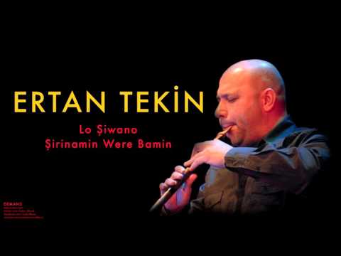 Ertan Tekin - Lo Şiwano & Şirinamin Were Bamin [ Demans © 2010 Kalan Müzik ]