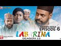 LABARINA SEASON 13 EPISODE 6 KADAN DAGA NA RANAR JUMA A