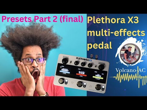 Presets demo Part 2 (final) of the Plethora X3  mutli-effects pedal.