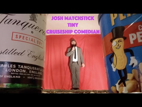 Josh Matchstick the Tiny Cruiseship Comedian Ep1