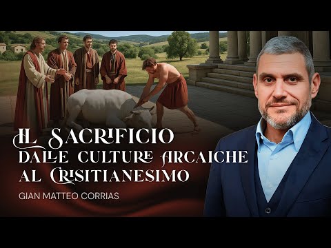 IL SACRIFICIO dalle Culture Arcaiche al Cristianesimo | Con Gian Matteo Corrias e Barbara Tampieri