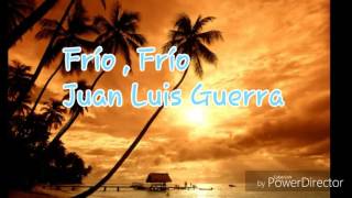 Frio Frio (Con letra) -Juan Luis Guerra