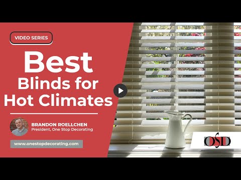 What’s the Best Blinds Material for Hot Climates? | One Stop Decorating