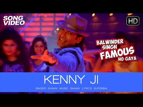 Kenny Ji Official Song Video - Balwinder Singh Famous Ho Gaya | Shaan