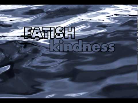 Fatish/Kindness