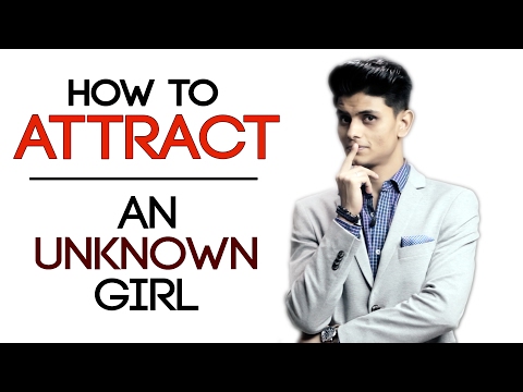 How To ATTRACT An UNKNOWN GIRL | Laws of Attraction for Men | Mayank Bhattacharya