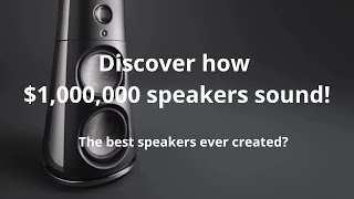 Discover how a million-dollar speaker sounds... Awesome!