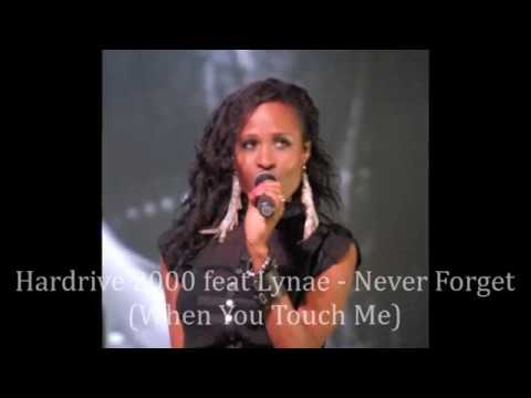 Hardrive 2000 feat  Lynae - Never Forget (When You Touch Me)