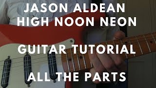 Jason Aldean – High Noon Neon – Guitar Lesson – CHORDS AND ALL THE PARTS with TAB