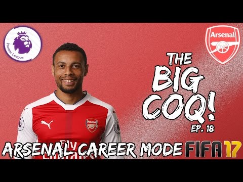 THE BIG COQ! (Arsenal F.C./FIFA 17 Career Mode EP #18)