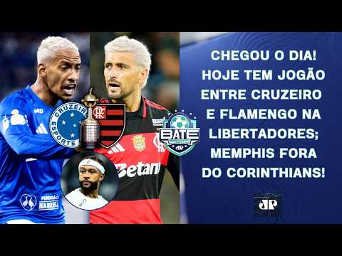 É HOJE! CRUZEIRO E FLAMENGO FAZEM JOGÃO NA LIBERTADORES; MEMPHIS FORA DO CORINTHIANS! | BATE-PRONTO