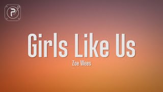 Zoe Wees - Girls Like Us (Lyrics)  It’s hard for