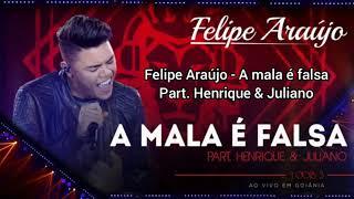 Felipe Araújo - A mala é falsa Part. Henrique &amp; Juliano (Letra)