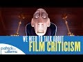 We Need to Talk About Film Criticism