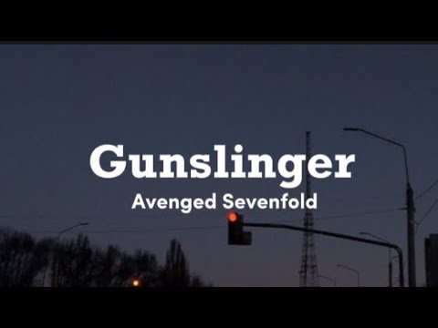 Avenged Sevenfold - Gunslinger (lyrics)