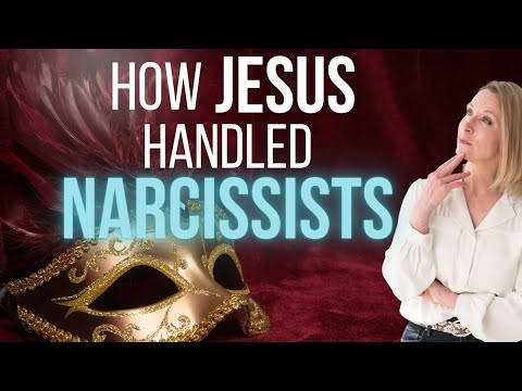 How Did Jesus Handle Narcissists?