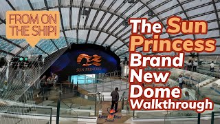 Sun Princess Brand New Dome Walkthrough!