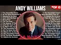 Andy Williams Greatest Hits 2023 Collection Top 10 Hits Playlist Of All Time