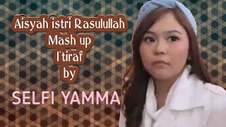 Download lagu AISYAH ISTRI RASULULLAH MASH UP I'TIRAF COVER LIVE BY SELFI YAMMA mp3