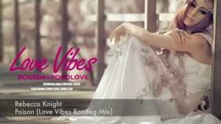 Rebecca Knight  –  Poison (Love Vibes Bootleg Mix)