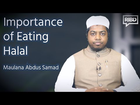 importance of eating halal by Maulana Abdus Samad