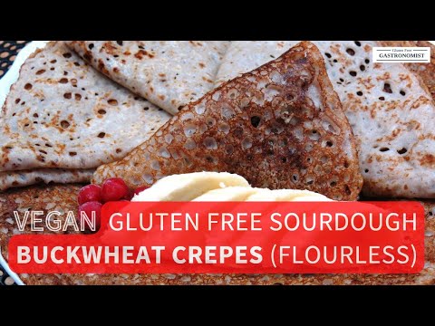 Vegan Gluten Free Sourdough Buckwheat Crepes (Flourless, Gum Free)