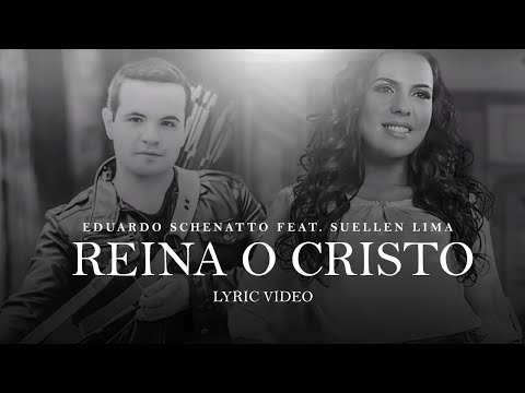 Eduardo Schenatto feat. Suellen Lima - Reina o Cristo | Lyric Vídeo