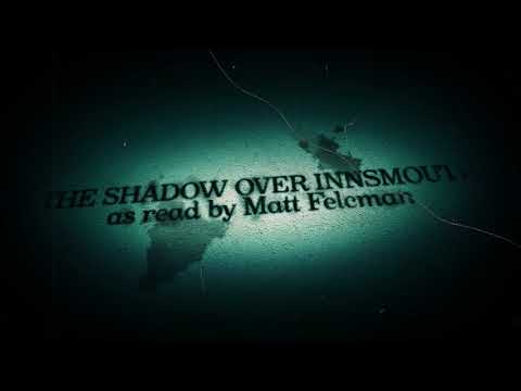"The Shadow Over Innsmouth" by H.P. Lovecraft - Read by Matt Felcman