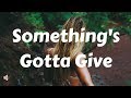 Camila Cabello - Something's Gotta Give (Lyrics) Camila Cabello - Something's Gotta Give (Lyrics)