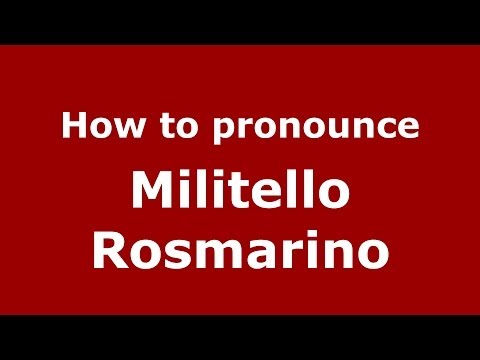 How to pronounce Militello Rosmarino (Italian/Italy) - PronounceNames.com