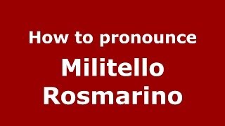 How to pronounce Militello Rosmarino