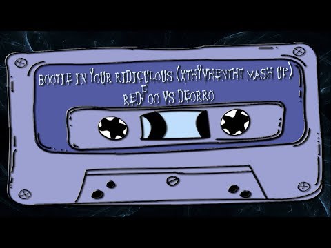Redfoo Vs Deorro - Bootie In Your Ridiculous (XTHYVHENTHT Mashup)