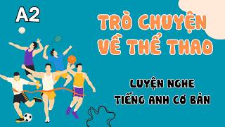 Luyện Nghe Tiếng Anh Cơ Bản (A2) | Talking about Sports | English Podcast