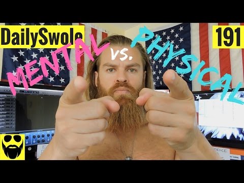 Mental Gains VS Physical Gains | Daily Swole 191