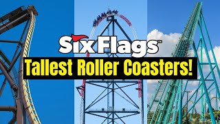 The 10 Tallest Roller Coasters at Six Flags Ranked by Height!