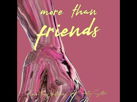 Love Thy Brother - "More Than Friends"