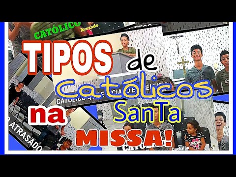 TIPOS DE PESSOAS NA SANTA MISSA||DOS IRMÃOS CATÓLICOS  ❤