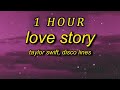 [ 1 HOUR ] Taylor Swift - Love Story (lyrics) Disco Lines Remix  marry me juliet you'll never have