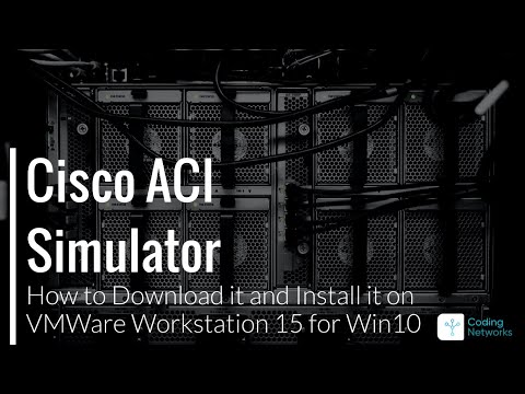 How to Download and Install Cisco ACI Simulator on VMWare Workstation 15 for Windows 10?