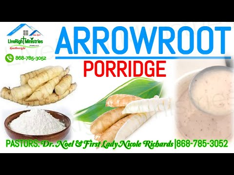 Arrowroot Flour - The Making of Porridge and its Health Benefits