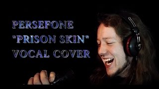 Persefone - Prison Skin (Vocal Cover)