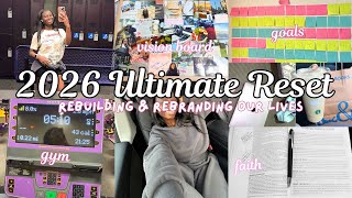 THE ULTIMATE 2026 RESET |rebuilding and rebranding your life