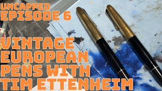 EPISODE 6: TALKING VINTAGE EUROPEAN PENS WITH TIM ETTENHEIM