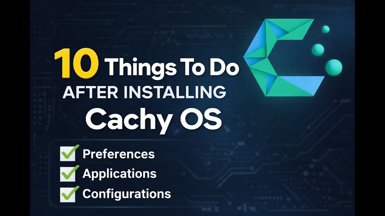 CachyOS Setup Guide: 10 Essential Things To Do After Install