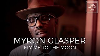 MUSIC AT THE CITY - Myron Glasper / Fly Me To The Moon