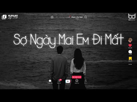 Sợ Ngày Mai Em Đi Mất -  Đạt G...Ngày Mai Em Đi Mất Lofi | Tuyển Tập Nhạc Chill Buồn Hot TikTok 2023