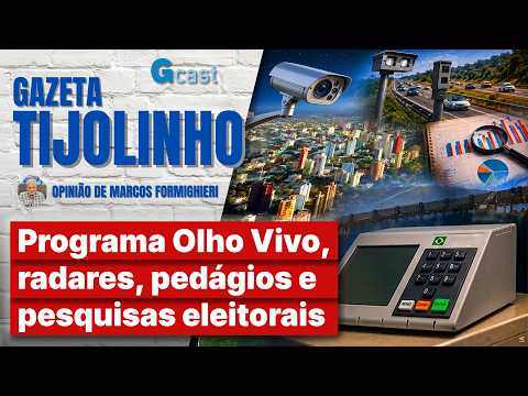 Programa Olho Vivo, radares, pedágios e pesquisas eleitorais | Tijolinho - Marcos Formighieri