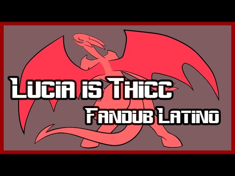 Lucia is Thicc l Fandub Latino